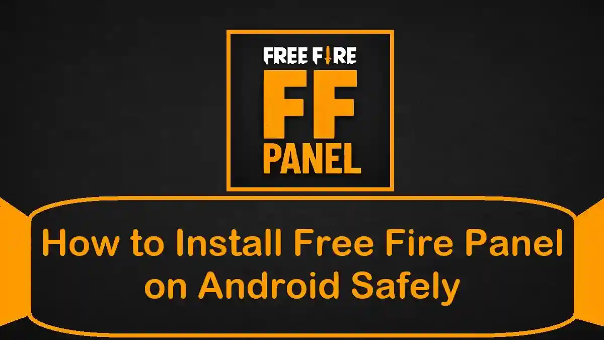 How to Install Free Fire Panel on Android Safely